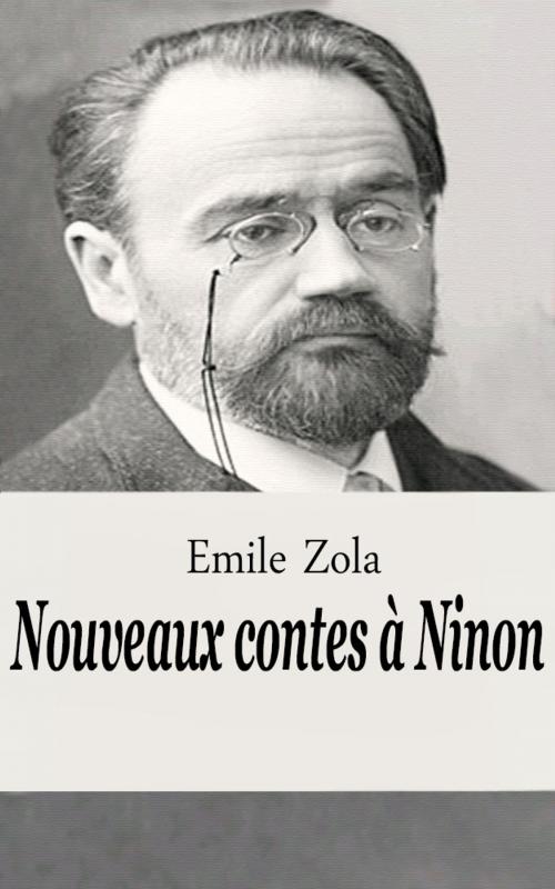 Cover of the book Nouveaux contes à Ninon by Emile Zola, Emile Zola