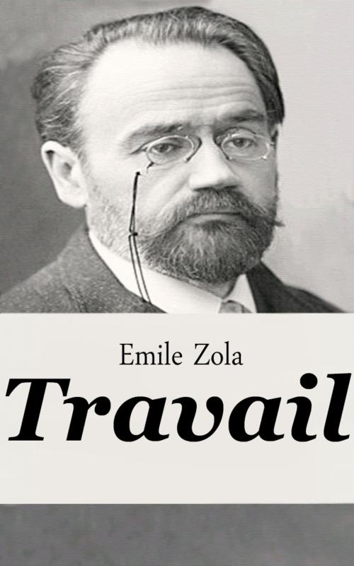 Cover of the book Travail by Emile Zola, Emile Zola