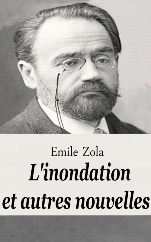 Cover of the book L'inondation et autres nouvelles by Emile Zola, Emile Zola