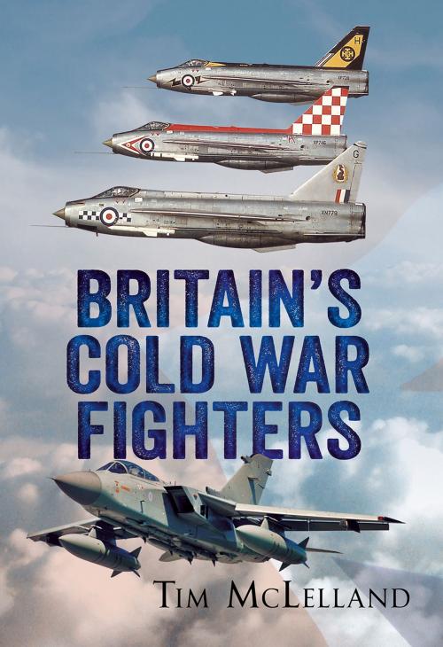Cover of the book Britain’s Cold War Fighters by Tim McLelland, Fonthill Media