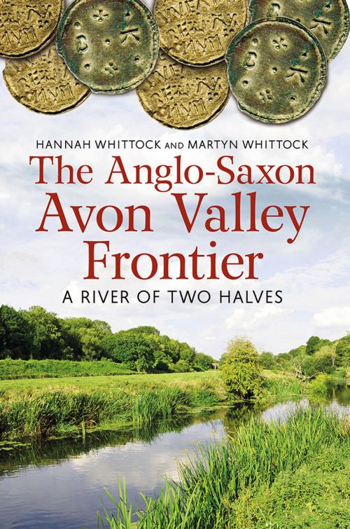 Cover of the book The Anglo-Saxon Avon Valley Frontier by Hannah Whittock, Martyn Whittock, Fonthill Media