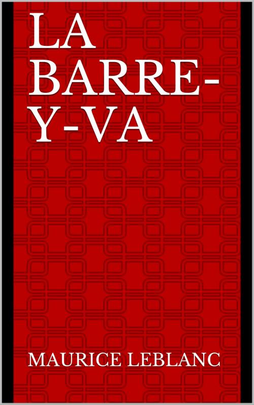 Cover of the book La Barre-y-va by Maurice Leblanc, CP