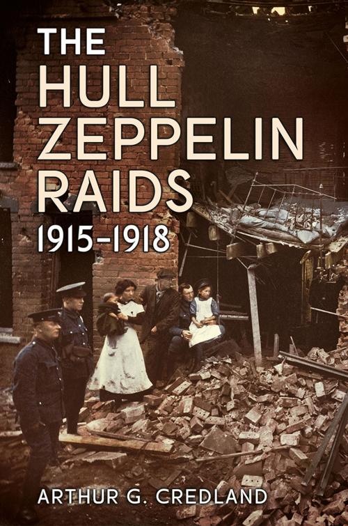 Cover of the book The Hull Zeppelin Raids 1915-1918 by Arthur G. Credland, Fonthill Media