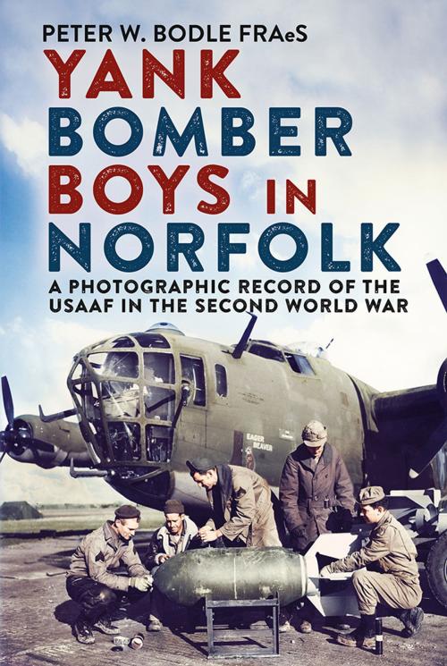 Cover of the book Yank Bomber Boys in Norfolk by Peter W. Bodle, Fonthill Media