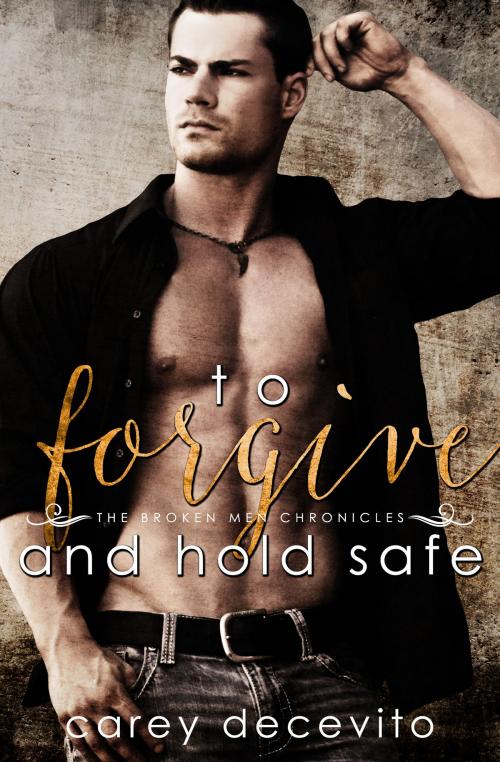 Cover of the book To Forgive & Hold Safe by Carey Decevito, Emberlust Press