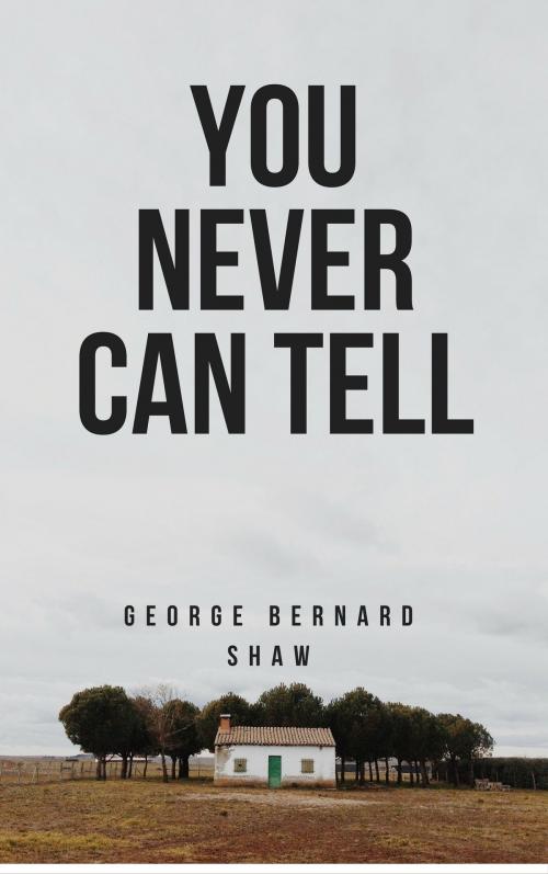Cover of the book You Never Can Tell (Annotated) by George Bernard Shaw, Consumer Oriented Ebooks Publisher