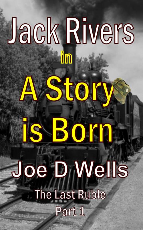 Cover of the book Jack Rivers in A Story is Born by Joe D. Wells, WSB