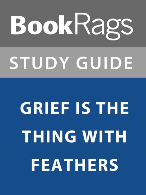 Cover of the book Summary & Study Guide: Grief is the Thing With Feathers by BookRags, BookRags