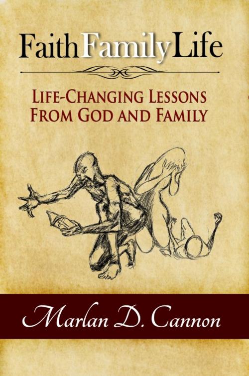 Cover of the book Faith Family Life by Marlan Cannon, Dove Christian Publishers