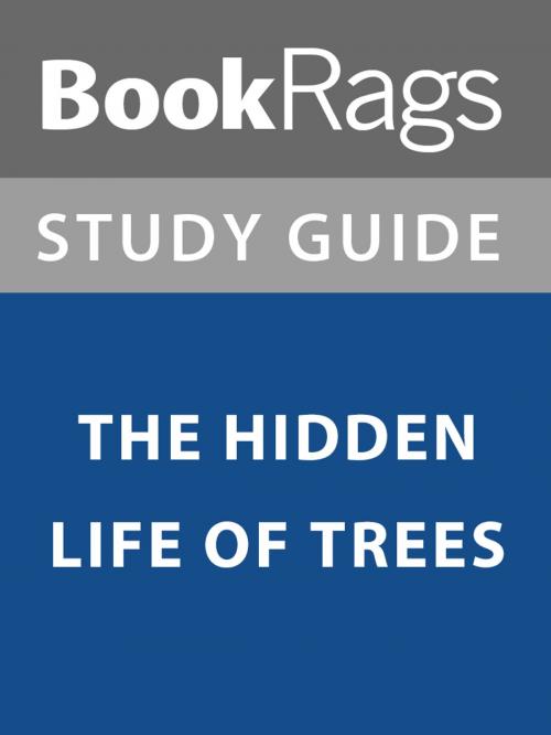 Cover of the book Summary & Study Guide: The Hidden Life of Trees by BookRags, BookRags