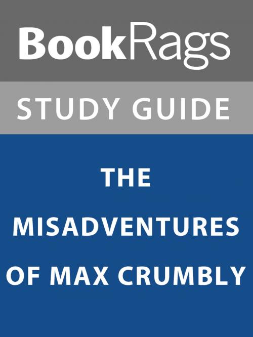 Cover of the book Summary & Study Guide: The Misadventures of Max Crumbly by BookRags, BookRags