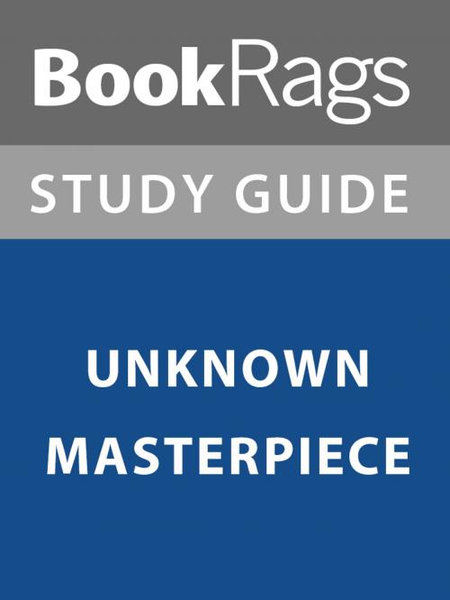 Cover of the book Summary & Study Guide: Unknown Masterpiece by BookRags, BookRags