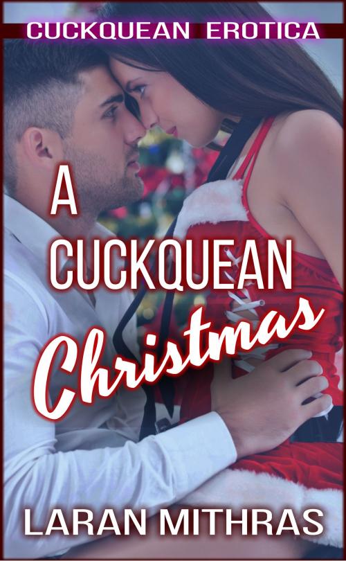 Cover of the book A Cuckquean Christmas by Laran Mithras, Laran Mithras