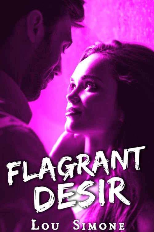 Cover of the book Flagrant Désir by Lou Simone, Lou Simone