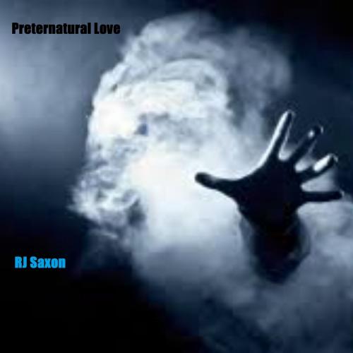 Cover of the book Preternatural Love by RJ Saxon, RJ Saxon