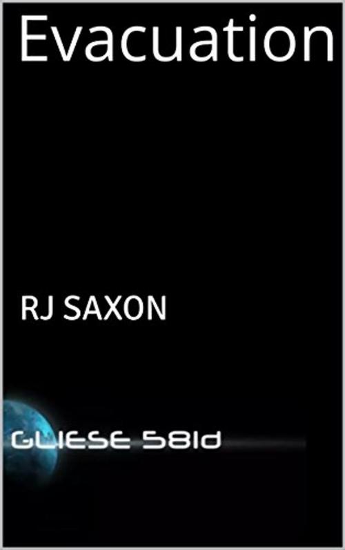 Cover of the book Evacuation by RJ Saxon, RJ Saxon