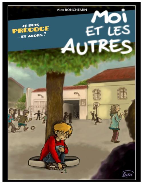 Cover of the book Moi et les autres by Alex BONCHEMIN, Lulu.com