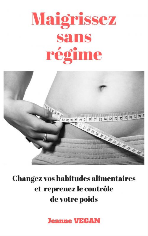 Cover of the book Maigrissez sans régime by Jeanne VEGAN, Claude PONZO