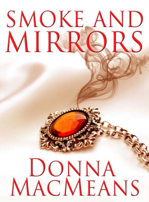Cover of the book Smoke and Mirrors by Donna MacMeans, Donna MacMeans