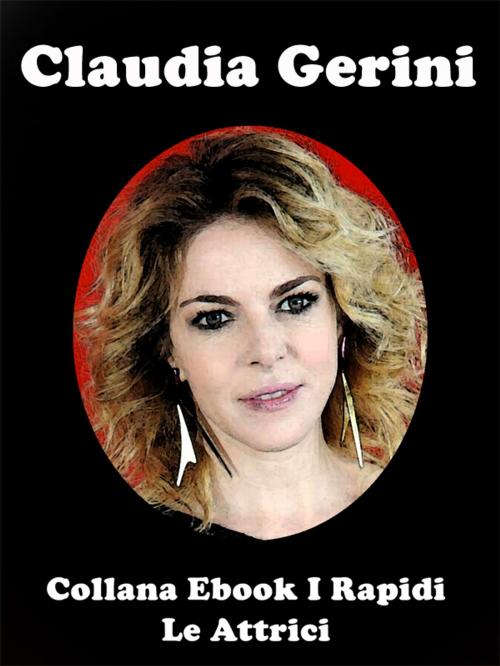 Cover of the book Claudia Gerini by Laura Cremonini, Self-Publish