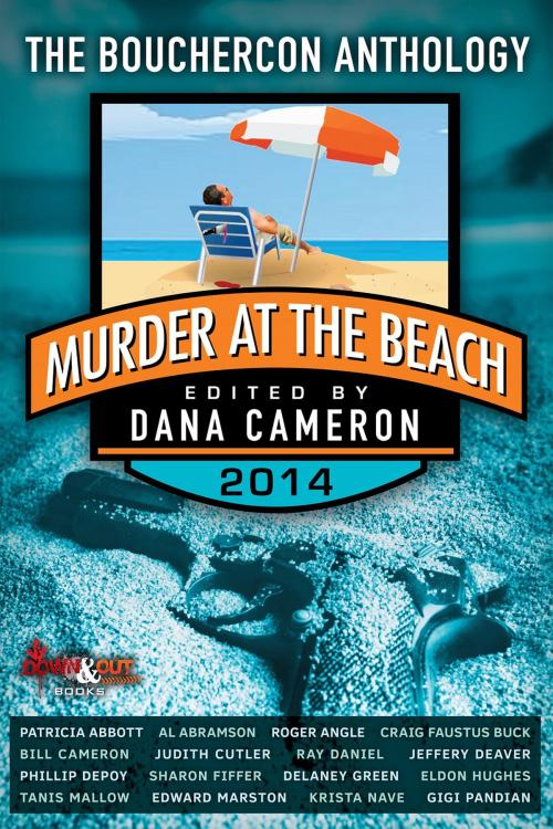 Cover of the book Murder at the Beach: Bouchercon Anthology 2014 by Dana Cameron, Down & Out Books
