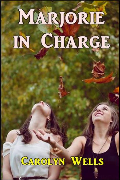 Cover of the book Marjorie in Charge by Carolyn Wells, Green Bird Press