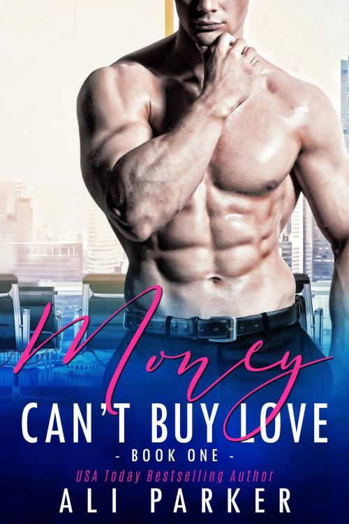 Cover of the book Money Can't Buy Love 1 by Ali Parker, BrixBaxter Publishing