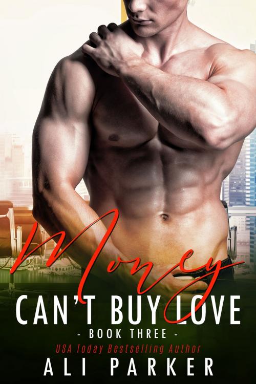 Cover of the book Money Can't Buy Love 3 by Ali Parker, BrixBaxter Publishing