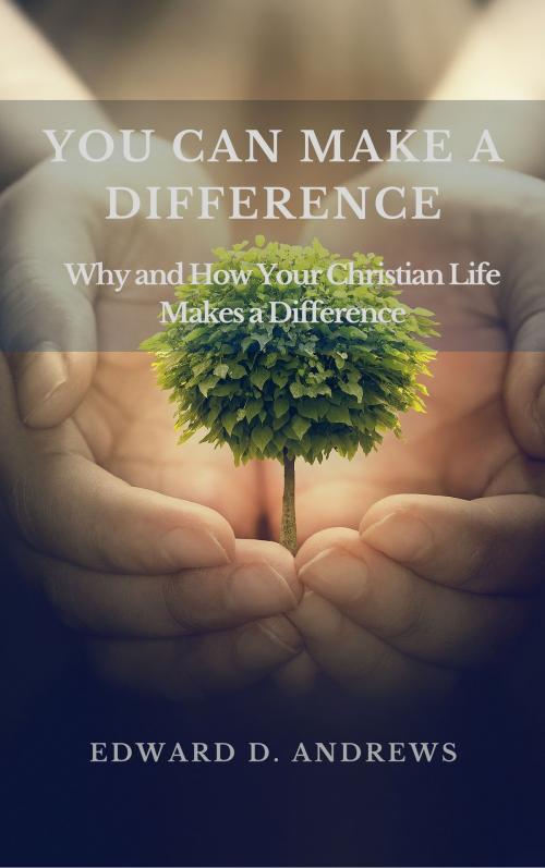 Cover of the book YOU CAN MAKE A DIFFERENCE by Edward D. Andrews, Christian Publishing House