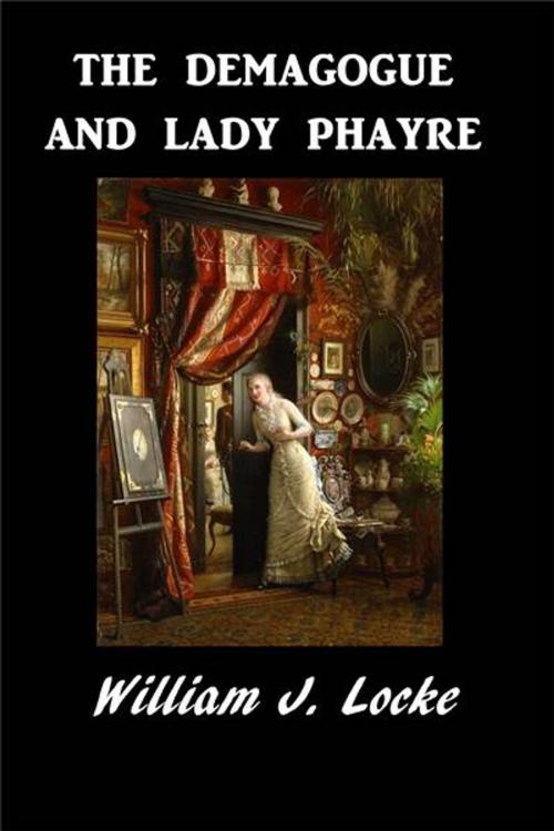 Cover of the book The Demagogue and Lady Phayre by William J. Locke, Green Bird Press