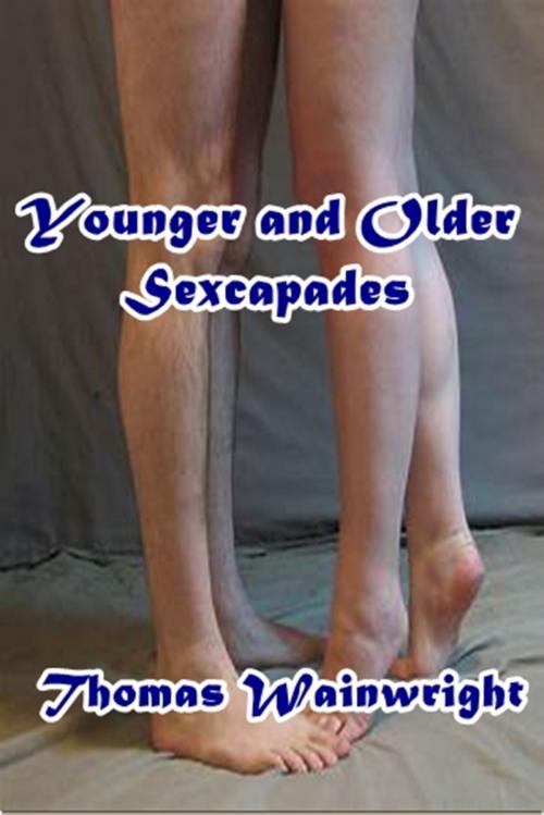 Cover of the book Younger and Older Sexcapades by Thomas Wainwright, Green Bird Press