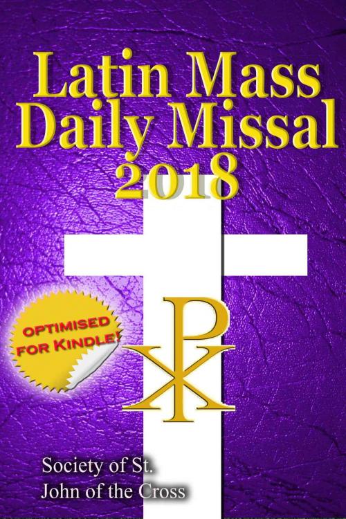 Cover of the book The Latin Mass Daily Missal: 2018 in Latin & English, in Order, Every Day by Society of St. John of the Cross, Christian Books Today Ltd