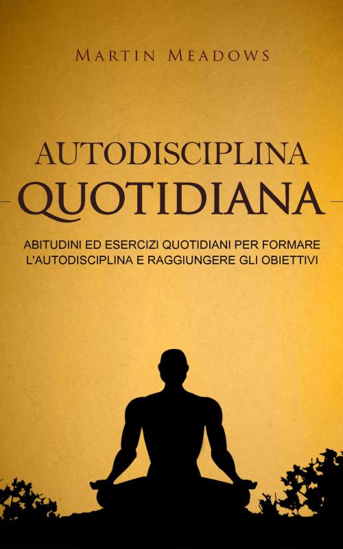 Cover of the book Autodisciplina quotidiana by Martin Meadows, Meadows Publishing