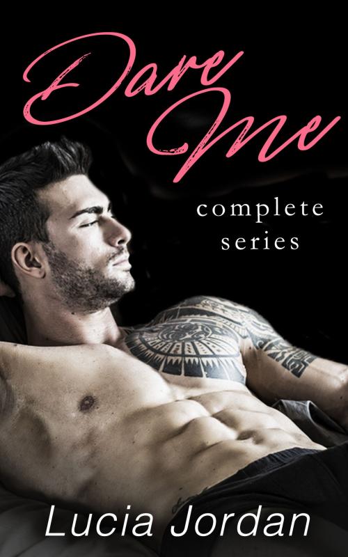 Cover of the book Dare Me - Complete Series by Lucia Jordan, Vasko