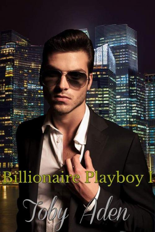 Cover of the book Billionaire Playboy I by Toby Aden, Toby Aden