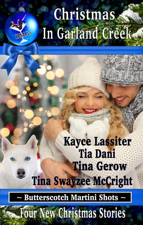 Cover of the book Christmas In Garland Creek by Kayce Lassiter, Tia Dani, Tina Gerow, Tina Swayzee McCright, The Booked Worm