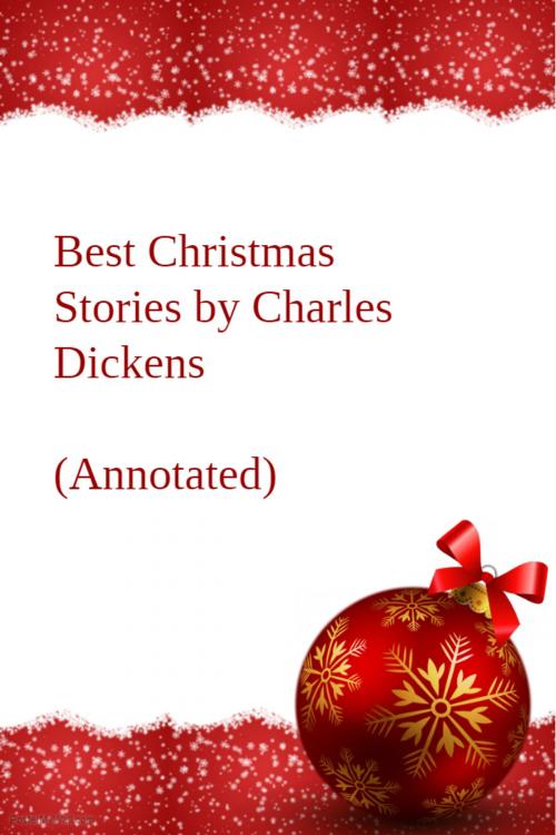 Cover of the book Best Christmas Stories by Charles Dickens (Annotated) by Charles Dickens, NewBook Hill