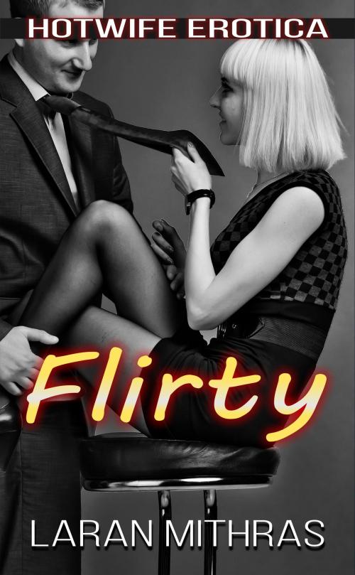 Cover of the book Flirty by Laran Mithras, Laran Mithras