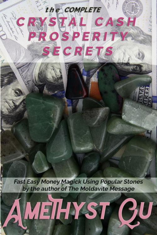 Cover of the book The Complete Crystal Cash Prosperity Secrets by Amethyst Qu, Peachfront Press