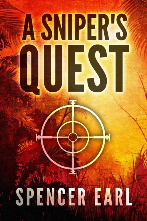 Cover of the book A Sniper's Quest by Spencer Earl, Self-publisher