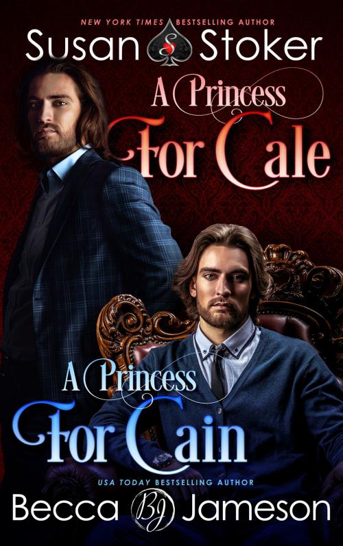 Cover of the book A Princess for Cale/A Princess for Cain by Susan Stoker, Becca Jameson, Stoker Aces Production LLC
