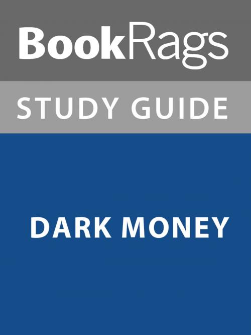 Cover of the book Summary & Study Guide: Dark Money by BookRags, BookRags