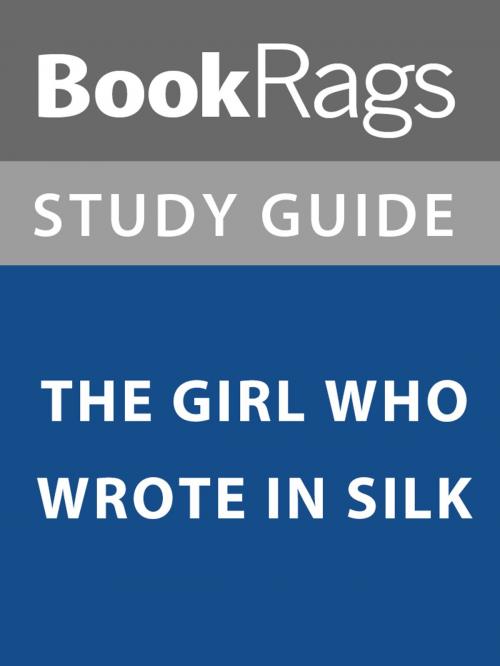 Cover of the book Summary & Study Guide: The Girl Who Wrote in Silk by BookRags, BookRags