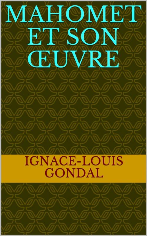 Cover of the book Mahomet et son œuvre by Ignace-Louis Gondal, PRB
