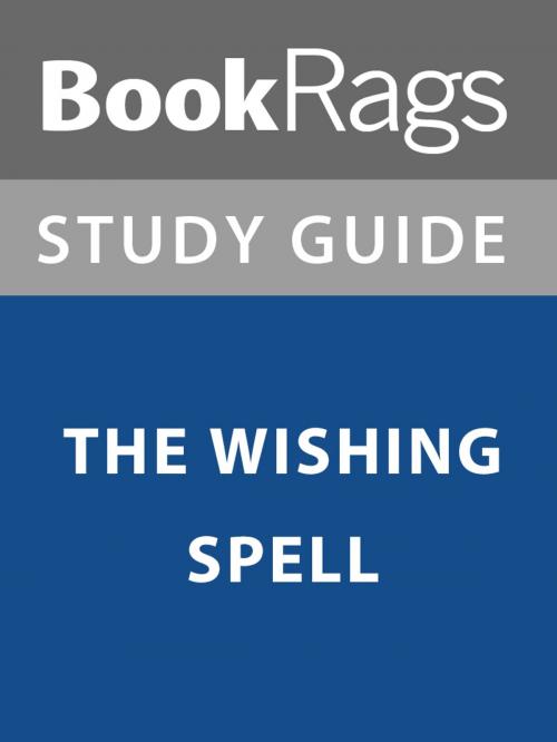 Cover of the book Summary & Study Guide: The Wishing Spell by BookRags, BookRags