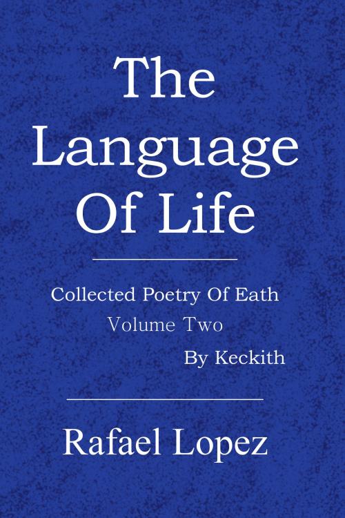 Cover of the book The Language Of Life by Rafael Lopez, Fairy Fly Entertainment