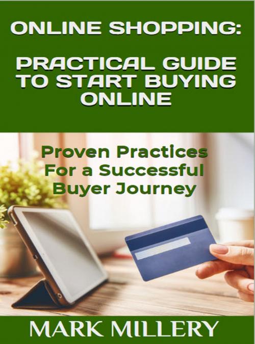Cover of the book ONLINE SHOPPING: PRACTICAL GUIDE TO SHOP ONLINE by Mark Millery, Mark Millery