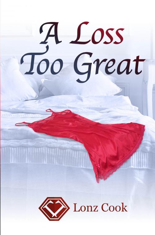 Cover of the book A Loss Too Great by Lonz Cook, Elevation Book Publishing, LLC