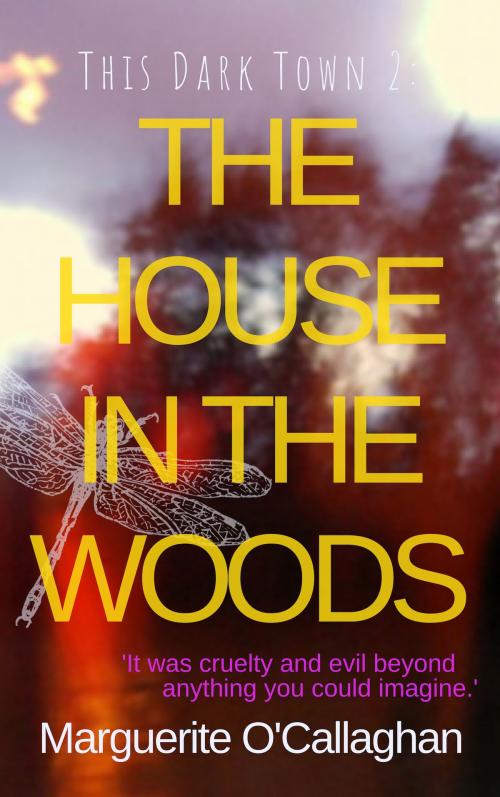 Cover of the book The House In The Woods by Marguerite O'Callaghan, Marguerite O'Callaghan