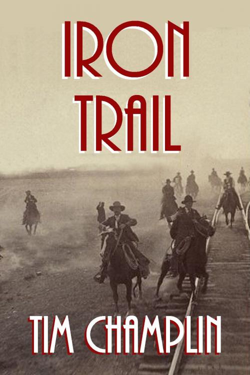 Cover of the book Iron Trail by Tim Champlin, Crossroad Press